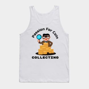 Passion for coin collecting Tank Top